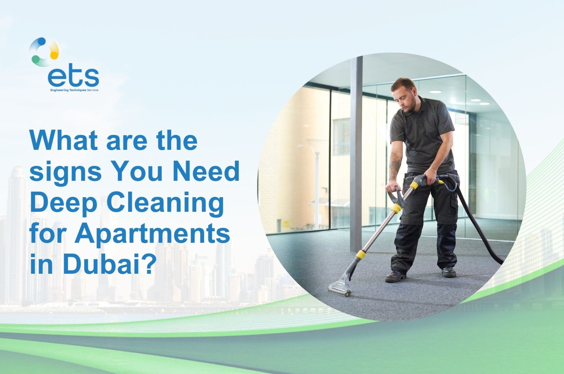 You are currently viewing What are the signs You Need Deep Cleaning for Apartments in Dubai?